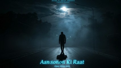 Aansoonon Ki Raat (Official Sad Song 2025) | Heartbreak Song | Asfar Ali Music