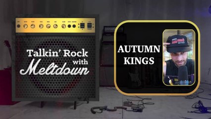 Autumn Kings | Talkin' Rock with Meltdown