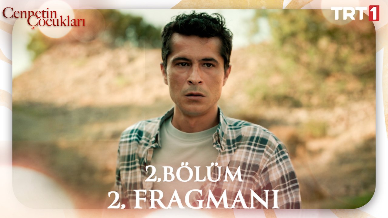 Cennetin Çocukları 2. Bölüm 2. Fragmanı