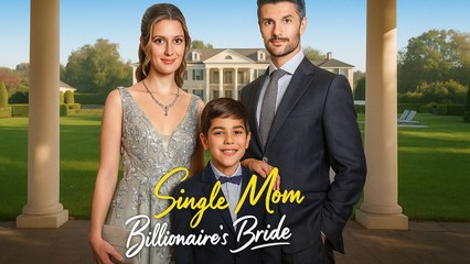 Single Mom Billionaire's Bride - Full Movie