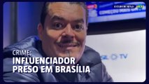 Influenciador com 300 mil seguidores é preso por extorsão em Brasília