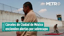 Reclusorios de la Ciudad de México encienden alertas por sobrecupo