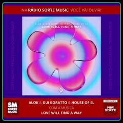 ALOK E GUI BORATTO PART. HOUSE OF EL - LOVE WILL FIND A WAY