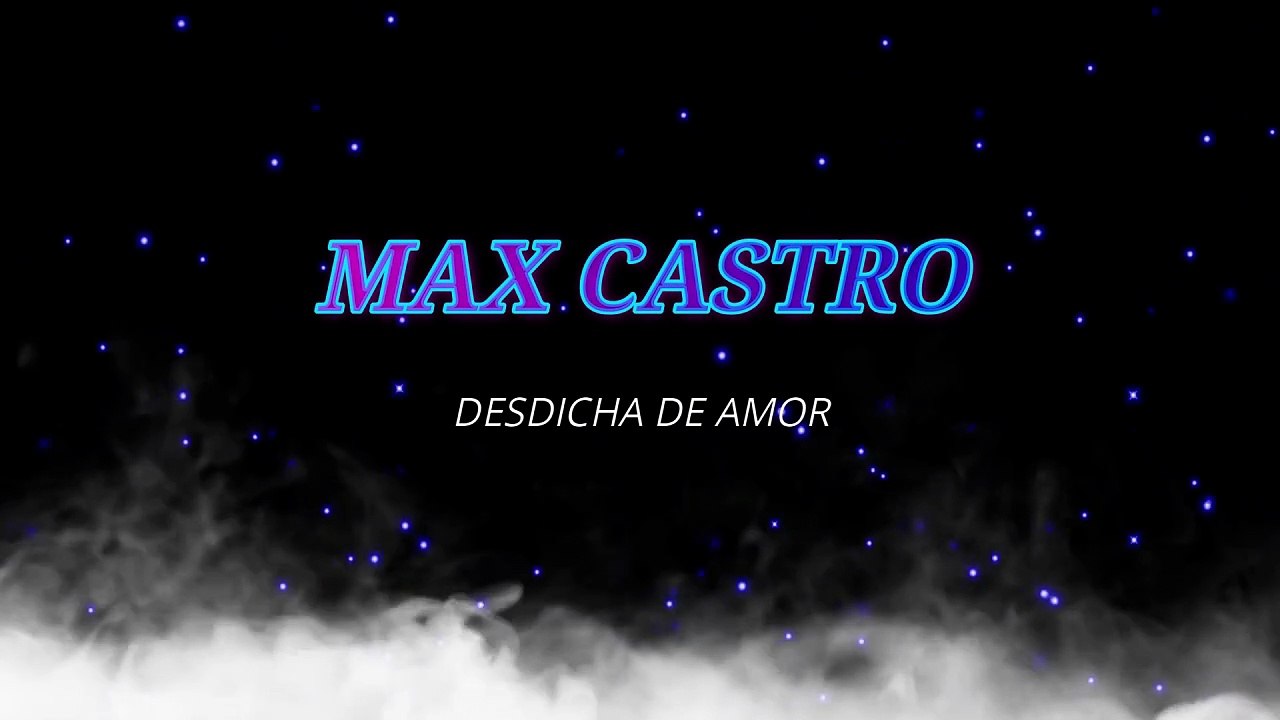 Max Castro - Desdicha