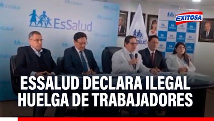 EsSalud declara ilegal huelga de trabajadores y anuncia que aplicará medidas a quienes no laboren