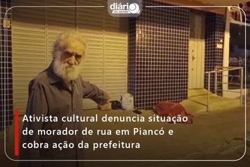 Ativista cultural denuncia situação de morador de rua em Piancó e cobra ação da prefeitura