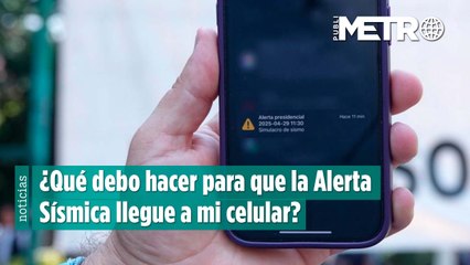 ¿Qué debo hacer para que la Alerta Sísmica llegue a mi celular?