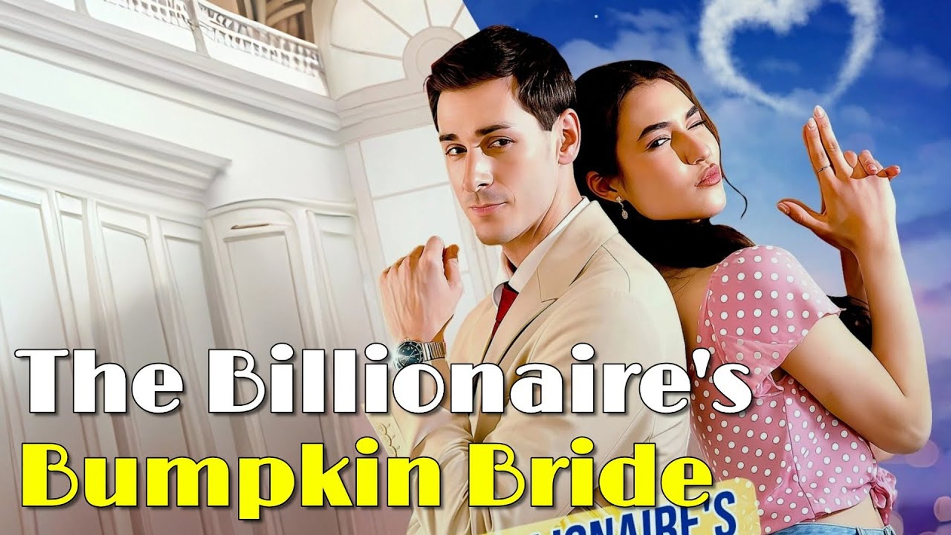 The Billionaire's Bumpkin BrideFull Movies English Sub