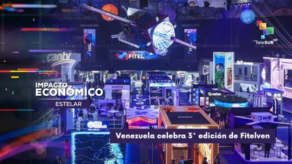 Gobierno venezolano inauguró la 3ª Fitelven IMPACTO ECONÓMICO ESTELAR 18-09-2025