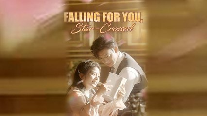 Falling for You Star-Crossed Full Episode