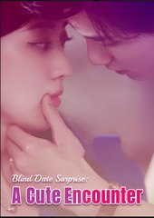 BLIND DATE SURPRISE A CUTE ENCOUNTER- Drama FULL MOVIES ENGLISH SUB