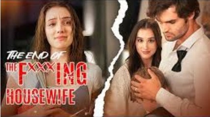 New 🔥 The End Of The Fxxxing Housewife - Full Movie