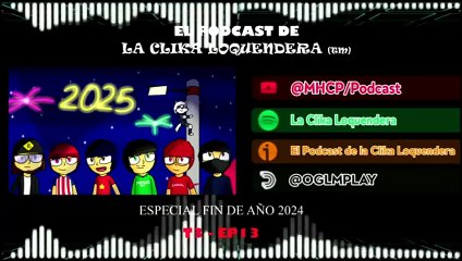 El Podcast De La Clika Loquendera -  Especial Año Nuevo 2025 Parte 2