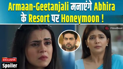 Yeh Rishta Kya Kehlata Hai Spoiler: Abhira का टूटा दिल, Honeymoon मनाने पहुंचे Armaan-Geetanjali