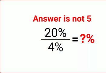 20%÷4% = ?% The answer is not 5. Only for smart ones! American Math Olympiad #percentages
