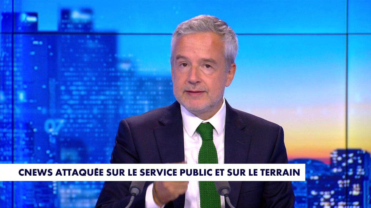 Le billet d'humeur de Romain Desarbres : «CNEWS attaquée sur le service public et sur le terrain»