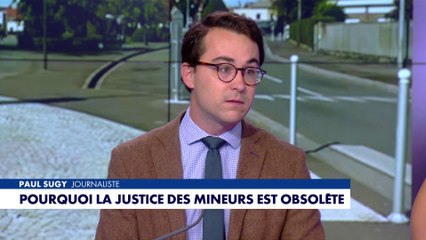 L'édito de Paul Sugy : «Pourquoi la justice des mineurs est obsolète ?»