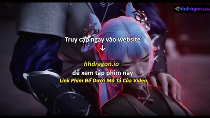 Linh Võ Đại Lục Tập 112 Vietsub + Thuyết Minh Tiếng Việt