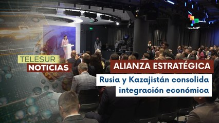 Rusia y Kazajistán fortalecen cooperación económica ante Occidente