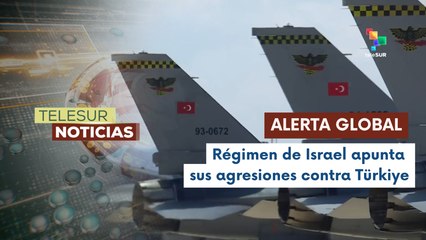 Sionismo Israelí expande agresión hacia Türkiye