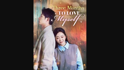 THREE MONTHS TO LOVE MYSELF - MOBOREELS
