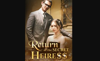 RETURN OF THE SECRET HEIRESS - MOBOREELS