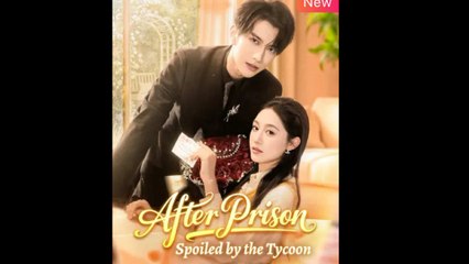 After Prison Spoiled By The Tycoon Full