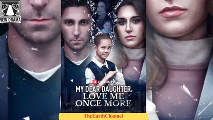 My Dear Daughter, Love Me Once More  dailymotion [Soon]