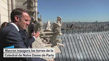 Macron inaugura las torres de la Catedral de Notre Dame de París