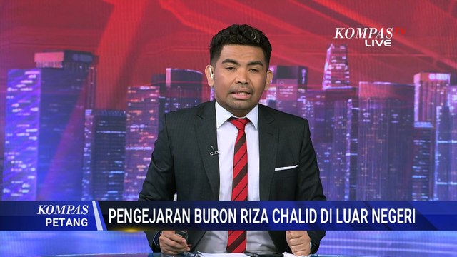 Pengejaran Buron Riza Chalid, Kejagung: Proses Penerbitan 'Red Notice' dalam Proses | KOMPAS PETANG