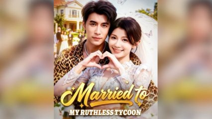 Married To My Ruthless Tycoon #FullMovie