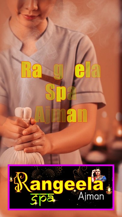Rangeela Spa Ajman — We Provide Massages That Everyone Can Afford Without Compromising on Excellence