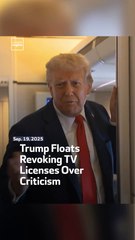 Trump Floats Revoking TV Licenses Over Criticism