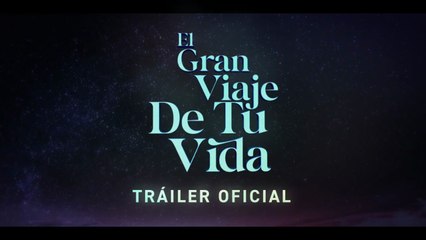 EL GRAN VIAJE DE TU VIDA - Tráiler Oficial