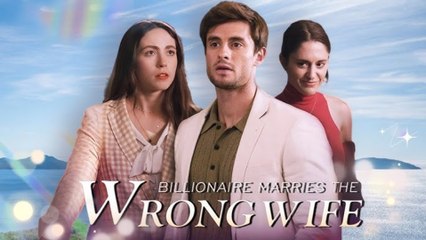 Billionaire Marries The Wrong Wife Drama Short