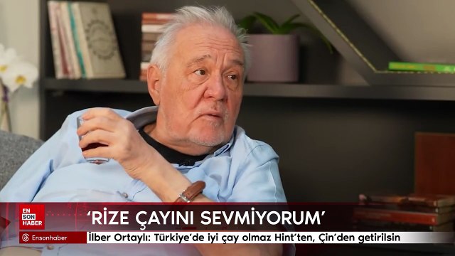 İlber Ortaylı: Rize çayını sevmiyorum Rizeliler diktikleri çayları alıp, mandalinaları geri getirsin