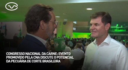 Congresso Nacional da Carne: evento promovido pela CNA discute o potencial da pecuária de corte