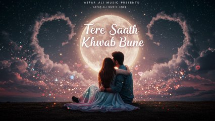 Tere Saath Khwab Bune (Official Romantic Song 2025) | Heart Touching Love Song | Asfar Ali Music