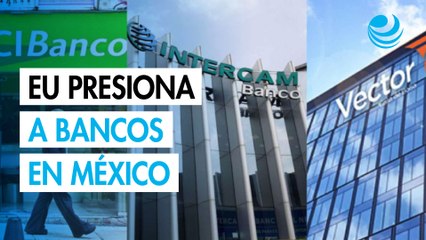 EU pide a bancos mexicanos reforzar combate a cárteles