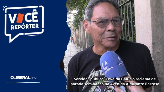 Servidor público Oswaldo Galúcio reclama de parada sem banco na Avenida Almirante Barroso