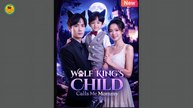 Wolf King's Child Calls Me Mommy Chinese drama