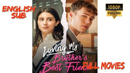 Loving My Brothers Best Friend Full Movie HD - Drama ShortFilms Hot