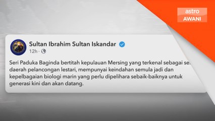 Agong prihatin usaha pelihara alam sekitar, kebersihan pulau di Mersing