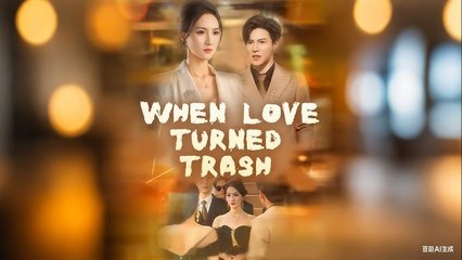 When Love Turned Trash
