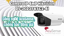 Camera IP 4MP Hikvisionds DS-2CD2T43G2-4I - Công nghệ AcuSense, chống báo động giả