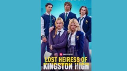 Lost Heiress Of Kingston High - FULL MOVIES ENGLISH SUB