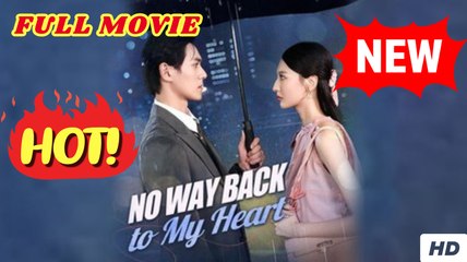 💛🍏 🔥 No Way Back To My Heart Full Movie - Chinese Drama