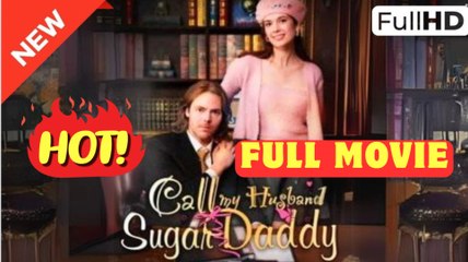 Call Me Husband Sugar Daddy (NEW) - FULL [Eng Sub]