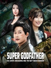 Ex-Wife Begging Me To Get Remarried Super Godfather Full movie