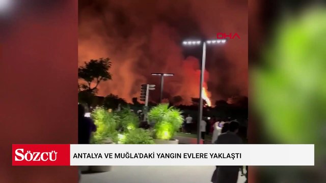 Antalya ve Muğla'daki yangın evlere yaklaştı: Lüks otel boşaltıldı
